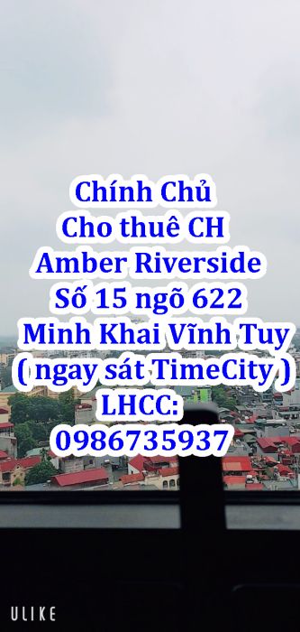 Chính chủ cho thuê căn hộ Amber Riverside tại Số 15 ngõ 622 Minh Khai - Vĩnh Tuy ( ngay sát Time City ) 