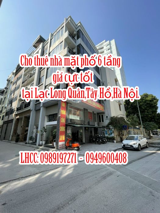 Cho thuê nhà mặt phố 6 tầng giá cực tốt tại Lạc Long Quân,Tây Hồ,Hà Nội.