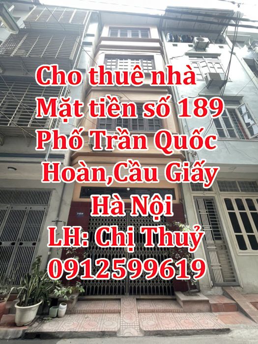 Cho thuê nhà mặt tiền số 189  hướng Tây Bắc mặt tiền Phố Trần Quốc Hoàn,Cầu Giấy, Hà Nội.