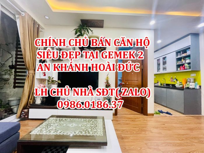Chính chủ cần bán căn hộ siêu đẹp 2N2VS toà Gemek2 An Khánh, Hoài Đức Hà Nội.