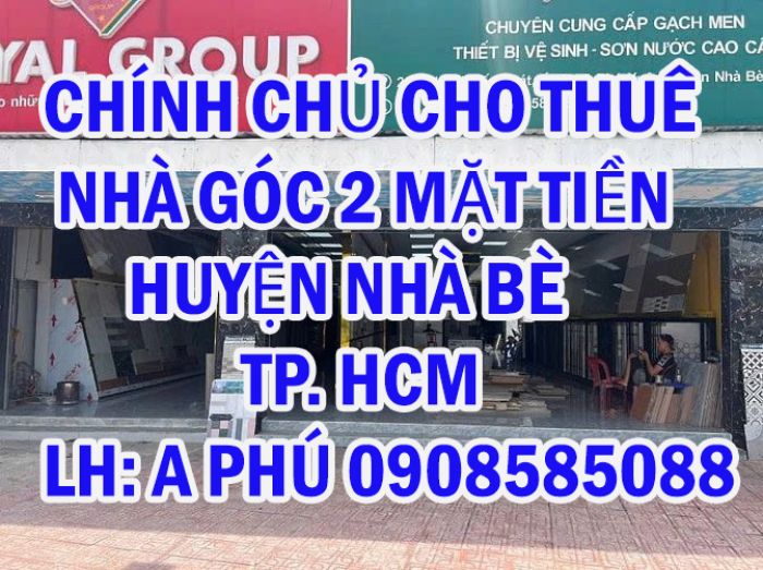 CHÍNH CHỦ CHO THUÊ NHÀ GÓC 2 MẶT TIỀN HUYỆN NHÀ BÈ - TP HCM